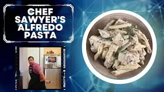 Chef Sawyer's Chicken Alfredo Pasta!
