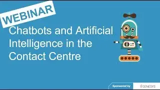 Call Centre Helper - Webinar Replay: Chatbots and Artificial Intelligence in the Contact Centre