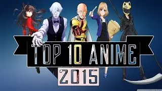 Top 10 Must Watch Anime of 2015  [HD]