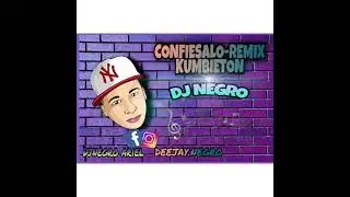 CONFIESALO-REMIX-KUMBIETON    DJ NEGRO