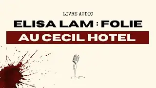🎧 ELISA LAM : simple mort au Cecil Hotel ou chute dans un monde parallèle ? | LIVRE AUDIO