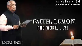 rs talks &ndash; 34 FAITH, LEMON AND WORK, &hellip;?!- Pr. Robert Simon - English Message