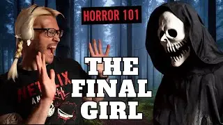 What Is A Final Girl? Horror 101