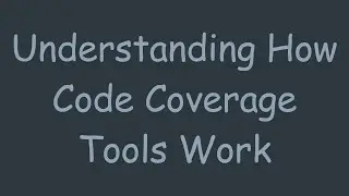 Understanding How Code Coverage Tools Work