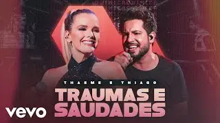 Thaeme & Thiago - Traumas E Saudades (Ao Vivo Em São Paulo / 2019)