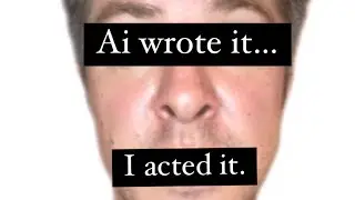 Ai writes it &hellip; I act it.
