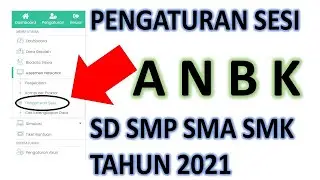PENGATURAN SESI ANBK SD SMP SMA SMK TAHUN 2021