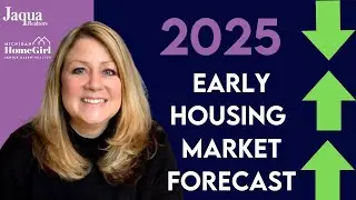 Early 2025 Housing Market Projections - Janice Allen, Realtor & Michigan Home Girl at Jaqua Realtors