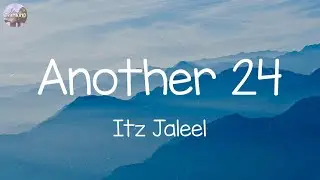 Itz Jaleel - Another 24 (Lyrics)