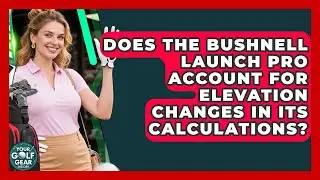 Does The Bushnell Launch Pro Account For Elevation Changes In Its Calculations?