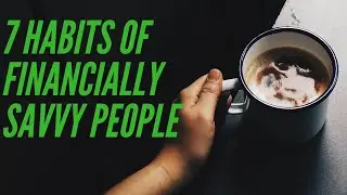 7 Habits of Financially Savvy People