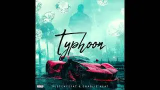 Fletchy & Charlie Heat - Typhoon (Official Audio)
