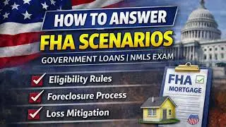 How to Answer FHA & Government Loan NMLS Scenario Questions | Eligibility, Servicing & Foreclosure R