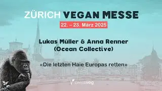 Z&uuml;rich Vegan Messe 2025 // Ocean Collective &ndash; Die letzten Haie Europas retten