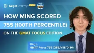 How Ming Scored 755 (100%) on the GMAT Focus Edition with @TargetTestPrep