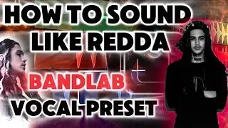 HOW TO SOUND LIKE REDDA ON BANDLAB (REDDA BANDLAB VOCAL PRESET)