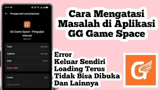 Cara Mengatasi Masalah di Aplikasi GG Game Space | Cara Atasi Masalah Game Space Error
