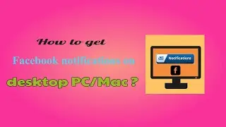 How to get Facebook notifications on Desktop