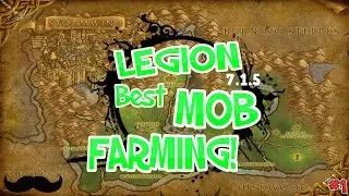WoW Legion : Best Mobs To Farm! - Gold Guide! - Legion 7.1.5