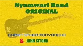 CHRISTOPHER MONYONCHO:BOSIBORI IRANA ORENDE ABANA , NYAMWARI ORIGINAL