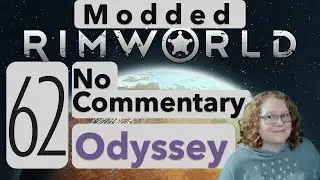 Ep62 | Exploring pace ruins & rude space pirates hurt me | Modded Rimworld: Odyssey | No Commentary