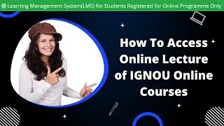 How To Access Online Lecture of IGNOU Online Courses | IGNOU online course video lecture