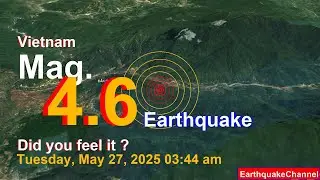 Vietnam on Tuesday, May 27, 2025, at 03:44 am (Universal Time) Earthquake today now
