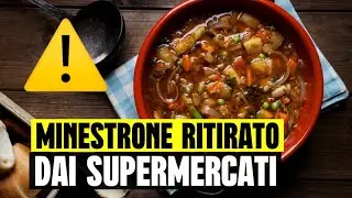 ATTENZIONE, MINESTRONE RITIRATO DAI SUPERMERCATI: ECCO LA MARCA E LOTTI INTERESSATI