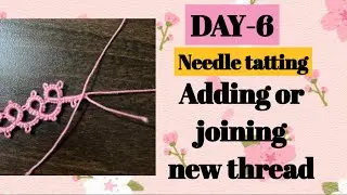 Day-6. Adding or joining new thread❤️basic needle tatting class.