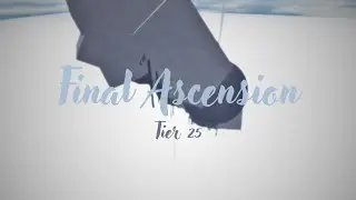Final Ascension [PEAK TIER 25]