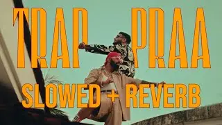 RAFTAAR x PRABH DEEP - TRAP PRAA ( Slowed to Perfection + Reverb )