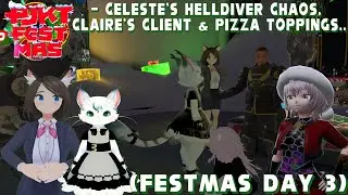 Celeste's Helldiver Chaos, Claire's Client & Pizza Toppings.. (FESTMAS Day 3)