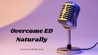 How to Overcome Erectile Dysfunction Naturally