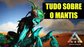 TUDO SOBRE O LOUVA-A-DEUS / MANTIS DO ARK SURVIVAL EVOLVED