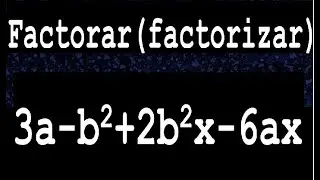 3a-b2+2b2x-6ax factor or factorize decompose into factors example