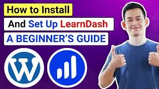 How to Install and Set Up LearnDash - A Beginner&rsquo;s Guide | LearnDash Tutorial | Step By Step