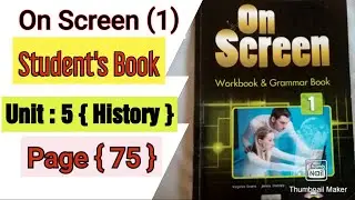 On Screen(1) || Student's Book || Unit:5 [ History ] || Page ( 75 )