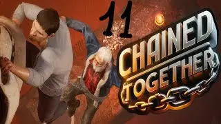 Прохождение Chained Together #11 (Как обмануть пузырь) [coop ft. VANESSA]