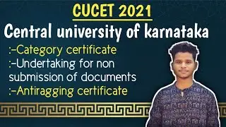 CUCET 2021|CU Karnataka |Documents|Undertaking format|Antiragging certificate|Caste|result 2021|