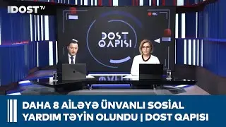Bizə müraciət edən daha 8 ailəyə ünvanlı sosial yardım təyin olundu | DOST QAPISI - 24.12.2025