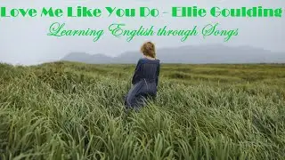 Learning English through Songs - Love me like you do - Video Lyrics