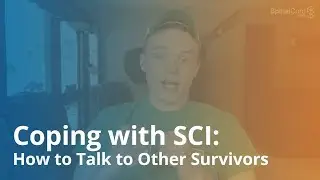 Coping with SCI: How to Talk to Other Survivors | Quadriplegic (C5, C6, C7)