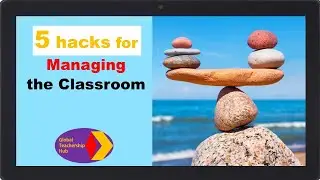 Five hacks for managing the classroom