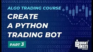 Full Algo Trading Course | Python Trading Bot | Python Quantitative Trading | 3/3