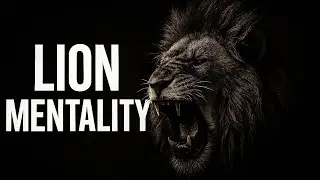 Lion Mentality Explained: Silent, Focused, Unbreakable
