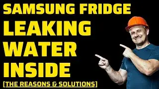 Samsung Fridge Leaking Water Inside [SOLVED]