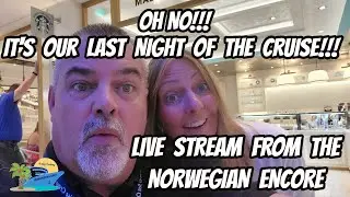 LIVE FROM OUR LAST NIGHT ON NORWEGIAN ENCORE!!! | SHARON AT SEA TRAVEL