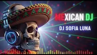 Mexico House Night Party  | 🔥 DJ SOFIA LUNA 