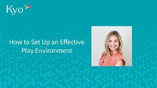 How to set up an Effective Play Environment.
