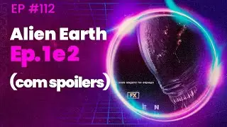 Alien Earth Ep 1 e 2 [SPOILER ALERT] | Dose Geek Ep 112